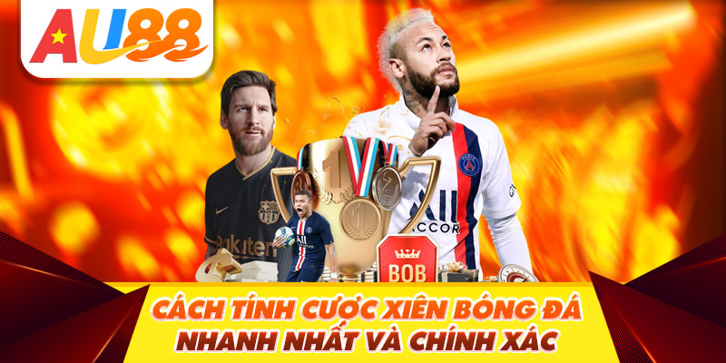 Cách tính cược xiên bóng đá chi tiết