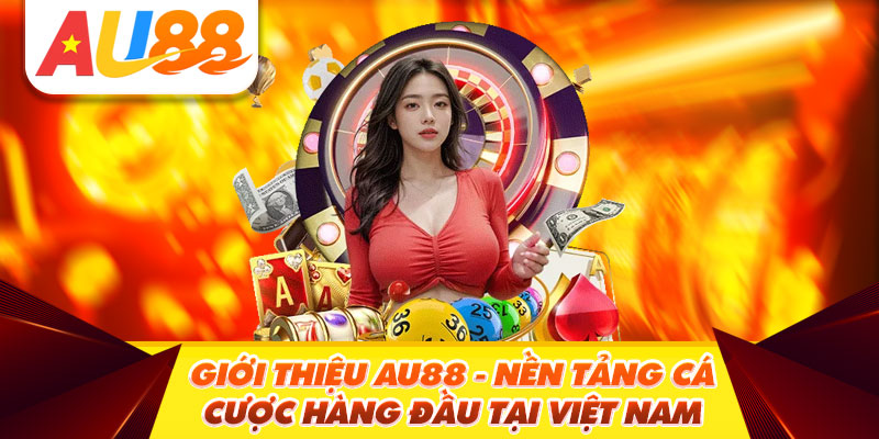 Giới Thiệu Au88 - Nền Tảng Cá Cược Hàng Đầu Tại Việt Nam
