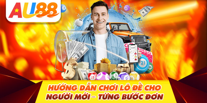 Hướng Dẫn Chơi Lô Đề Cho Người Mới - Từng Bước Đơn Giản và Dễ Hiểu