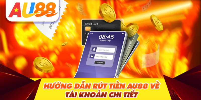 Hướng dẫn rút tiền Au88 về tài khoản chi tiết
