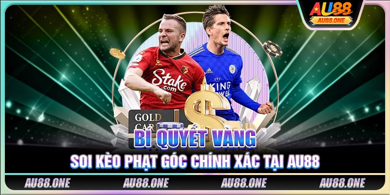 Bí quyết vàng soi kèo phạt góc chính xác tại AU88