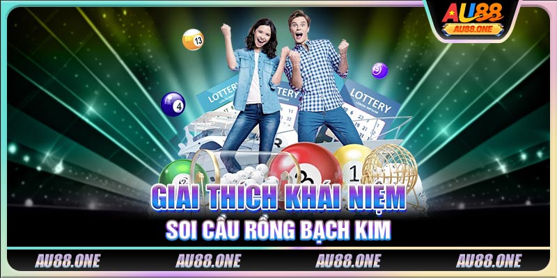 Giải thích khái niệm soi cầu Rồng Bạch Kim