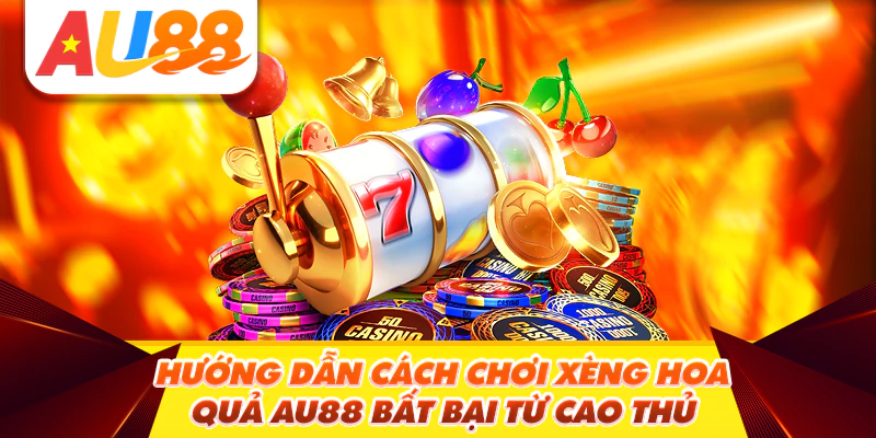 Hướng dẫn cách chơi xèng hoa quả AU88 qua các bước