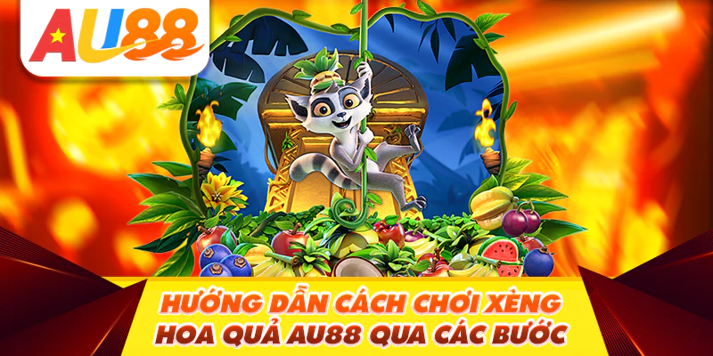 Hướng dẫn cách chơi xèng hoa quả Au88 bất bại từ cao thủ