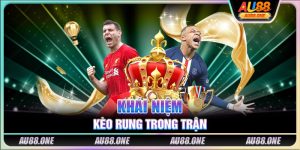 Khái niệm kèo rung trong trận