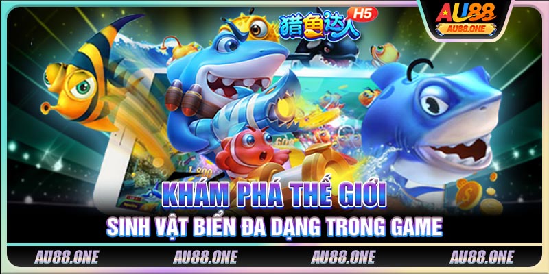 Khám phá thế giới sinh vật biển đa dạng trong game