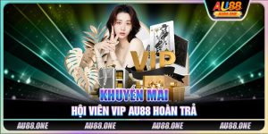 Khuyến mãi hội viên VIP AU88 hoàn trả