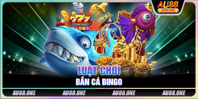 Luật chơi bắn cá Bingo