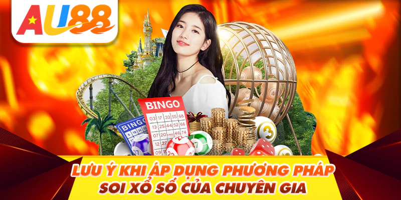 Lưu ý khi áp dụng phương pháp soi Xổ số của chuyên gia