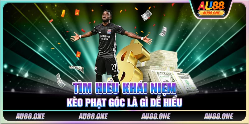 Tìm hiểu khái niệm kèo phạt góc là gì dễ hiểu