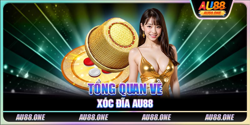 Tổng quan về xóc đĩa AU88 hot nhất